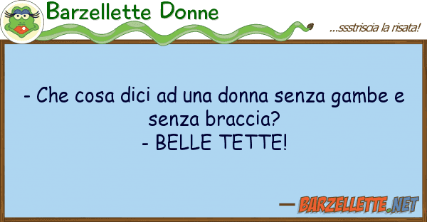 Barzellette Donne - cosa dici donna senza gambe