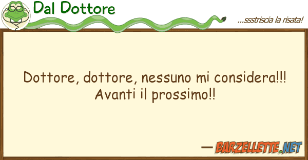 Dal Dottore dottore, dottore, nessuno considera!!