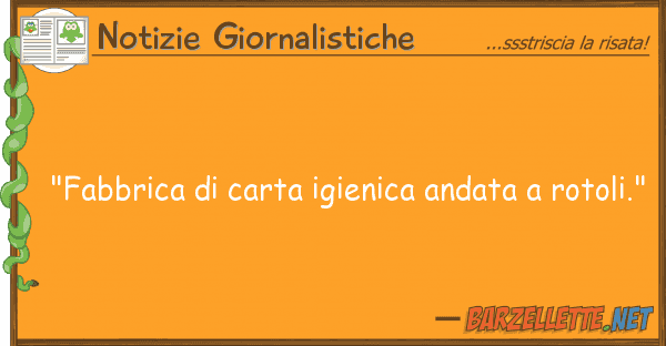 Notizie Giornalistiche "fabbrica carta igienica andata rot