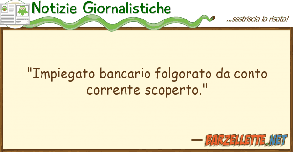 Notizie Giornalistiche "impiegato bancario folgorato conto