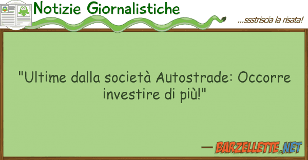 Notizie Giornalistiche "ultime società autostrade: occor