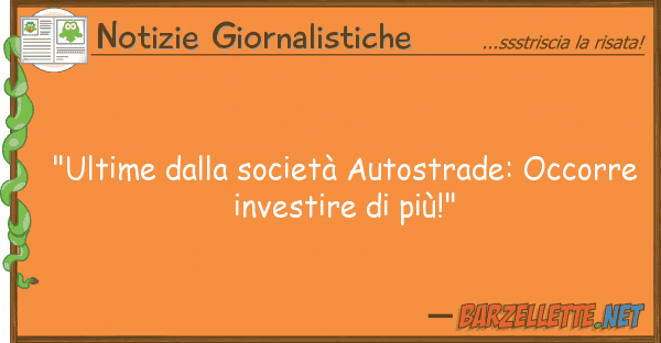 Notizie Giornalistiche "ultime società autostrade: occor