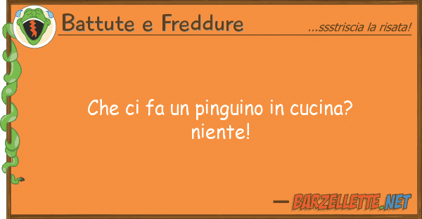 Battute e Freddure fa pinguino cucina? niente