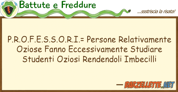 Battute e Freddure p.r.o.f.e.s.s.o.r.i.= persone relativame