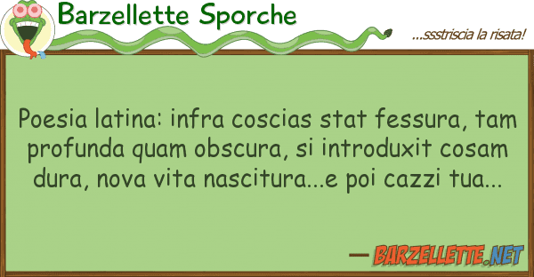 Barzellette Sporche poesia latina: infra coscias stat fessur