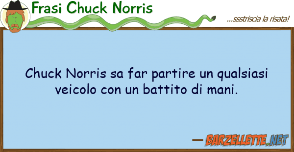 Frasi Chuck Norris chuck norris sa far partire qualsiasi