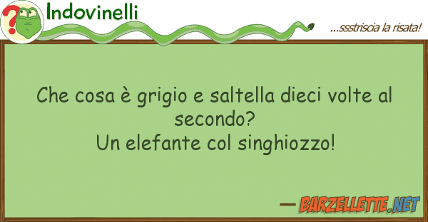 Indovinelli cosa è grigio saltella dieci volt