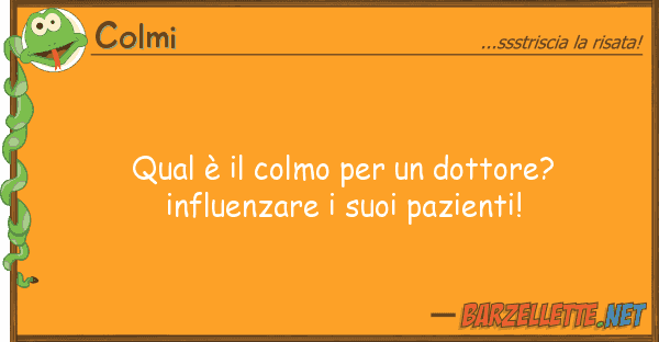 Colmi qual è colmo dottore? influen