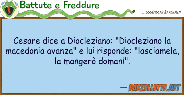 Battute e Freddure cesare dice diocleziano: "diocleziano