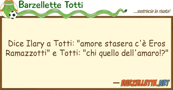 Barzellette Totti dice ilary totti: "amore stasera c'è