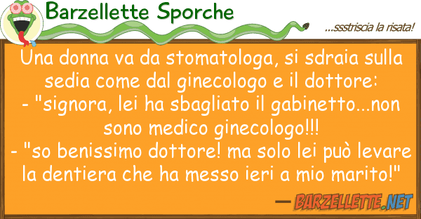 Barzellette Sporche donna va stomatologa, sdraia s