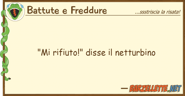 Battute e Freddure "mi rifiuto!" disse netturbino