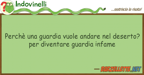 Indovinelli perchè guardia vuole andare des