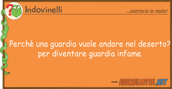 Indovinelli perchè guardia vuole andare des