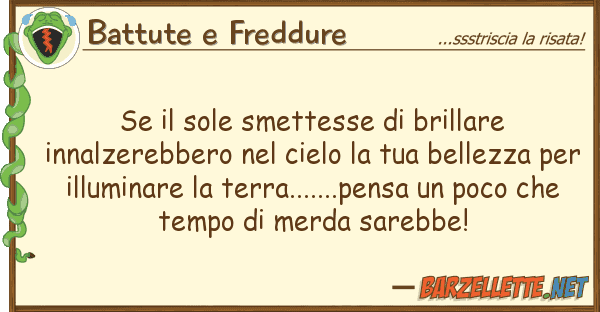 Battute e Freddure sole smettesse brillare innalze