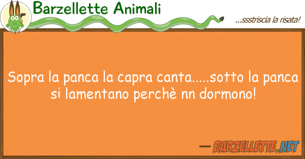 Barzellette Animali sopra panca capra canta.....sotto