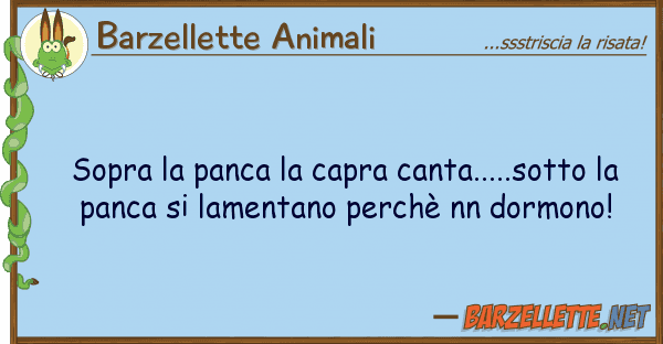 Barzellette Animali sopra panca capra canta.....sotto