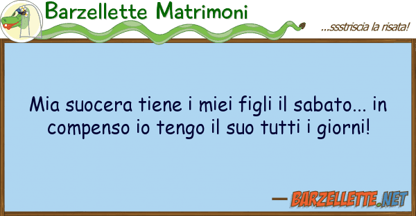 Barzellette Matrimoni suocera tiene figli sabato