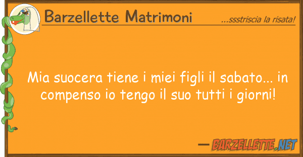 Barzellette Matrimoni suocera tiene figli sabato