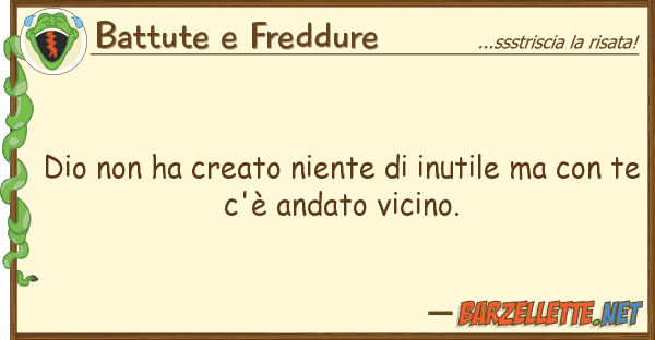 Battute e Freddure dio ha creato niente inutile
