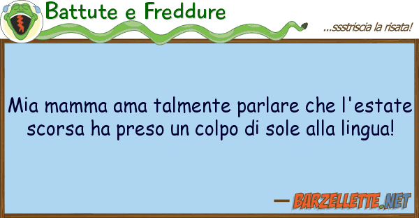Battute e Freddure mamma ama talmente parlare l'est