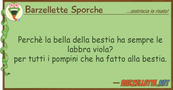 Barzellette Sporche perchè bella bestia ha sempre