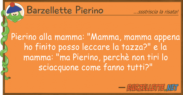 Barzellette Pierino pierino mamma: "mamma, mamma appena