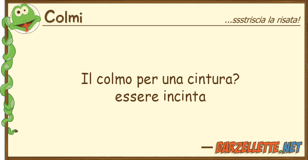 Colmi colmo cintura? essere incinta