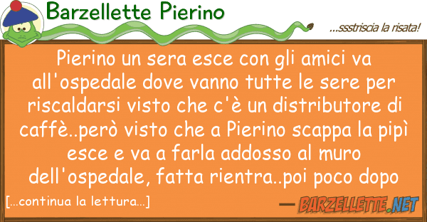 Barzellette Pierino pierino sera esce amici va
