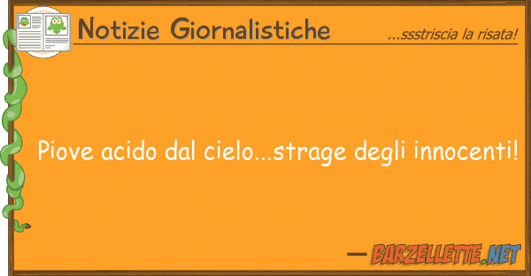 Notizie Giornalistiche piove acido cielo...strage inn