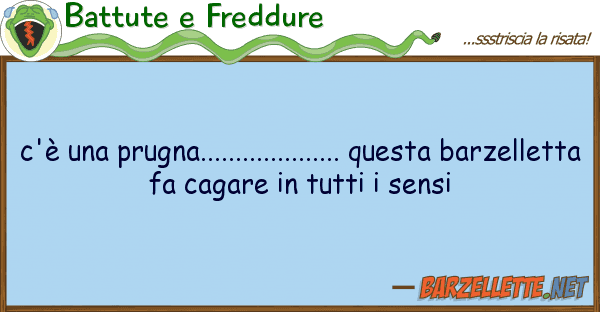 Battute e Freddure c'è prugna.................... ques