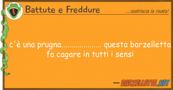 Battute e Freddure c'è prugna.................... ques