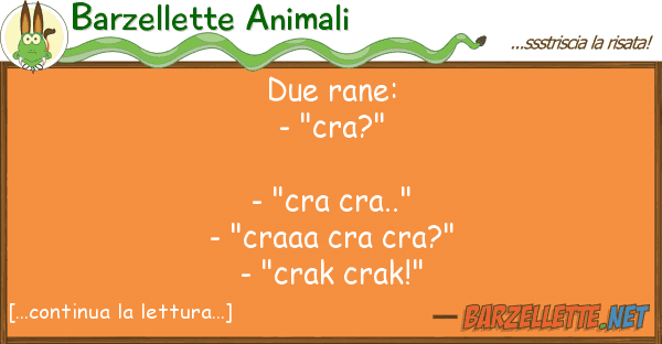 Barzellette Animali due rane: - "cra?" - "cra cra.." -