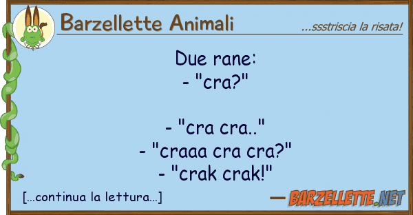 Barzellette Animali due rane: - "cra?" - "cra cra.." -