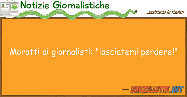 Notizie Giornalistiche moratti giornalisti: "lasciatemi perd