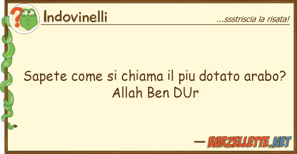Indovinelli sapete chiama piu dotato arab