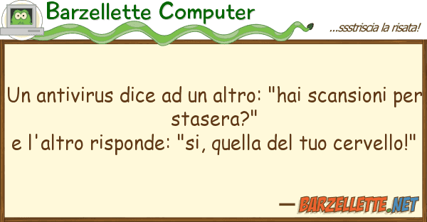 Barzellette Computer antivirus dice altro: "hai scan