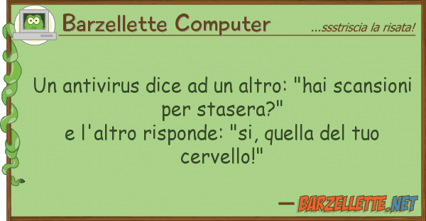 Barzellette Computer antivirus dice altro: "hai scan