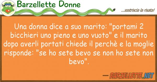 Barzellette Donne donna dice marito: "portami 2