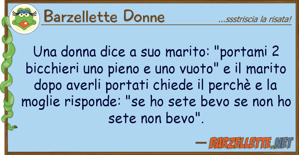 Barzellette Donne donna dice marito: "portami 2