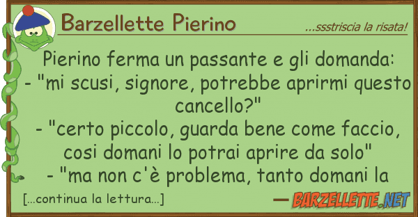 Barzellette Pierino pierino ferma passante domanda: