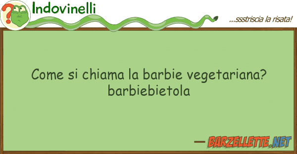 Indovinelli chiama barbie vegetariana? ba