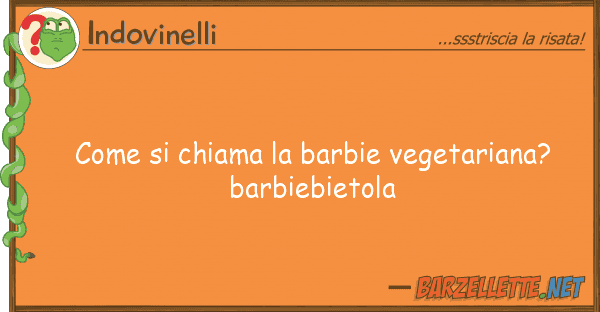 Indovinelli chiama barbie vegetariana? ba