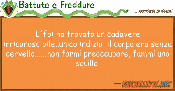 Battute e Freddure l'fbi ha trovato cadavere irriconosci