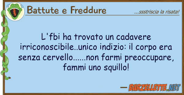 Battute e Freddure l'fbi ha trovato cadavere irriconosci