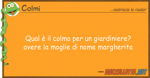 Colmi qual è colmo giardiniere? ave