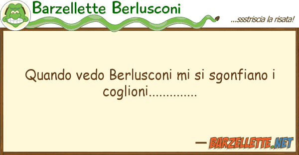 Barzellette Berlusconi quando vedo berlusconi sgonfiano