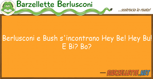 Barzellette Berlusconi berlusconi bush s'incontrano hey be! h