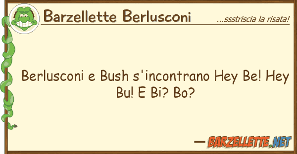 Barzellette Berlusconi berlusconi bush s'incontrano hey be! h