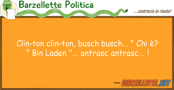 Barzellette Politica clin-ton clin-ton, busch busch... "